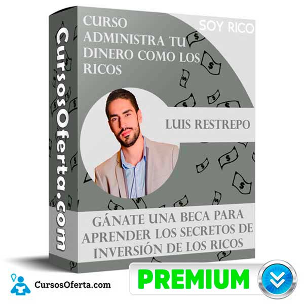 Curso Administra Tu Dinero Como los Ricos – Luis Restrepo 1 Curso Administra Tu Dinero Como los Ricos – Luis Restrepo curso administra tu dinero como los ricos luis restrepo 650d898422de6