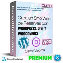 Curso Crea un Sitio Web de Reservas con WordPress, Divi y Woocomerce – Oscar Viedma