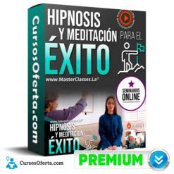 Curso Hipnosis y Meditación para el Éxito – Seminarios Online