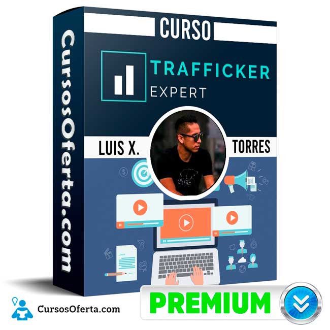 Curso Trafficker Expert – Luis X. Torres 1 Curso Trafficker Expert – Luis X. Torres curso trafficker expert luis x torres 650db64e9c41b