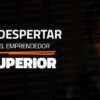El Despertar Del Emprendedor Superior de Gustavo Vallejo