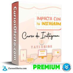 Impacta con tu Instagram – Tati Uribe