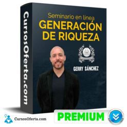 Seminario Generación de Riqueza – Gerry Sánchez