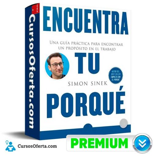 Encuentra tu PORQUÉ de Simón Sinek 1 Encuentra tu PORQUÉ de Simón Sinek encuentra tu porque de simon sinek 68ea19efc7a0a