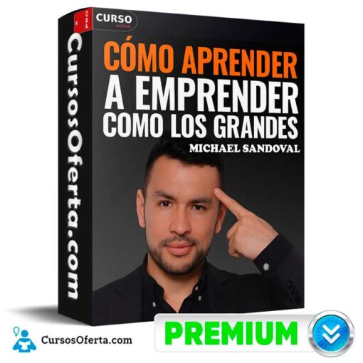 Cómo Aprender a Emprender Como los Grandes de Michael Sandoval 1 Cómo Aprender a Emprender Como los Grandes de Michael Sandoval como aprender a emprender como los grandes de michael sandoval 6914514e9ecaa