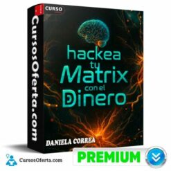 Hackea tu Matrix con el Dinero de Daniela Correa