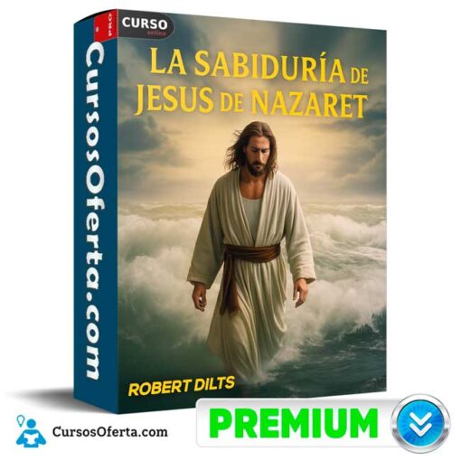 La Sabiduría de Jesus de Nazaret de Robert Dilts 1 La Sabiduría de Jesus de Nazaret de Robert Dilts la sabiduria de jesus de nazaret de robert dilts 691e35d503202
