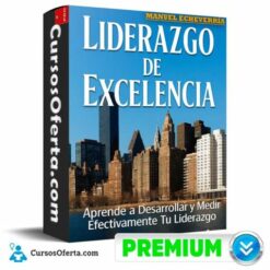 Liderazgo de Excelencia. Desarrolla y Mide tu Liderazgo de Manuel Echeverría
