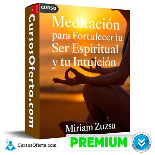 Meditación Para Fortalecer tu Ser Espiritual y tu Intuición de Miriam Zuzs 1 Meditación Para Fortalecer tu Ser Espiritual y tu Intuición de Miriam Zuzs meditacion para fortalecer tu ser espiritual y tu intuicion de miriam zuzs 692b623d8bc88