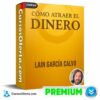 Cómo Atraer el Dinero de Lain García Calvo