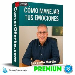 Cómo Manejar Tus Emociones de Leocadio Martín
