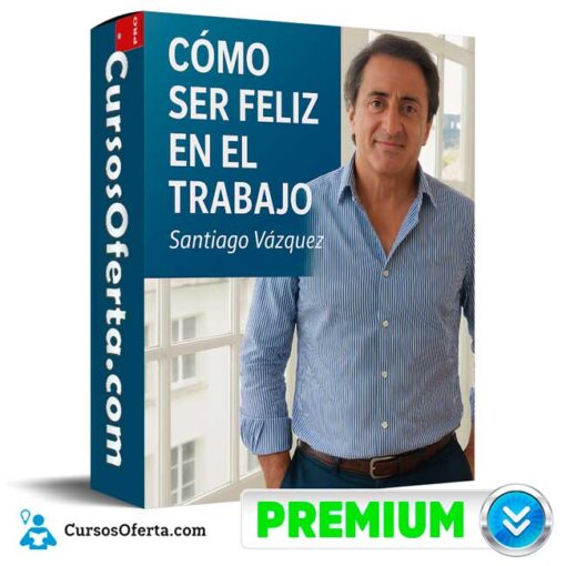 Cómo Ser Feliz en el Trabajo de Santiago Vásquez 1 Cómo Ser Feliz en el Trabajo de Santiago Vásquez como ser feliz en el trabajo de santiago vasquez 6934a00018673