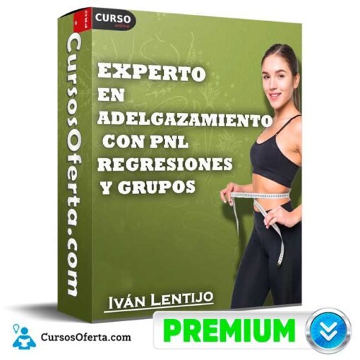 Curso Experto en Adelgazamiento con PNL, Regresiones y Grupos de Iván Lentijo 1 Curso Experto en Adelgazamiento con PNL, Regresiones y Grupos de Iván Lentijo curso experto en adelgazamiento con pnl regresiones y grupos de ivan lentijo 694669fedbb5c