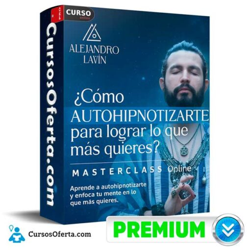 Cómo autohipnotizarte para lograr lo que más quieres de Alejandro Lavin 1 Cómo autohipnotizarte para lograr lo que más quieres de Alejandro Lavin como autohipnotizarte para lograr lo que mas quieres de alejandro lavin 695b86019c563